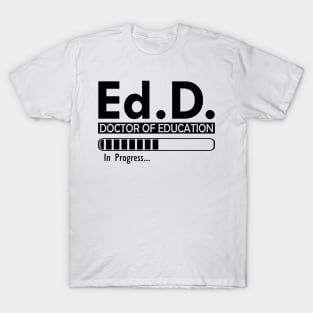 Ed.D. Doctor of Education in progress T-Shirt